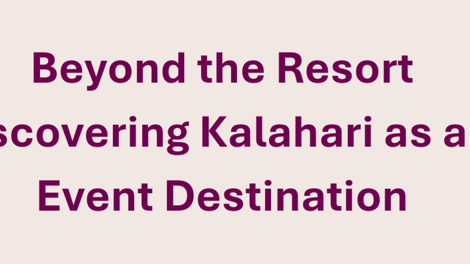 Beyond the Resort: Discovering Kalahari as an Event Destination