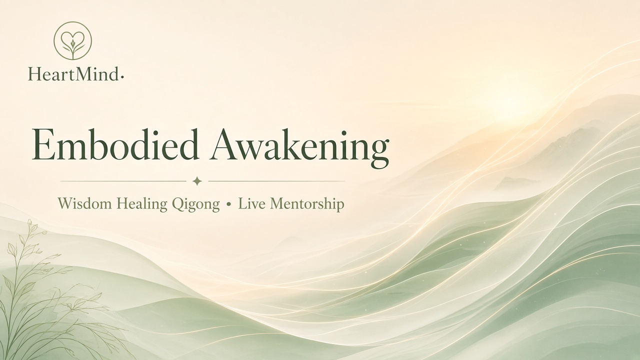 Embodied Awakening Wisdom Healing Qigong (Live Mentorship)