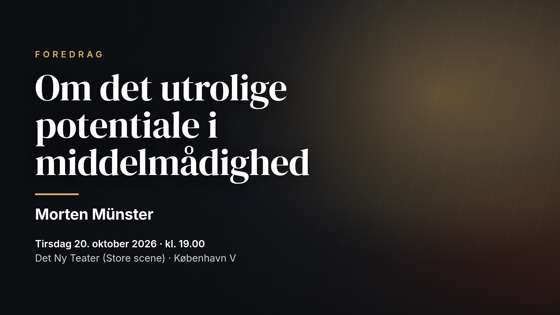 Morten Münster: Om det utrolige potentiale i middelmådighed — København V