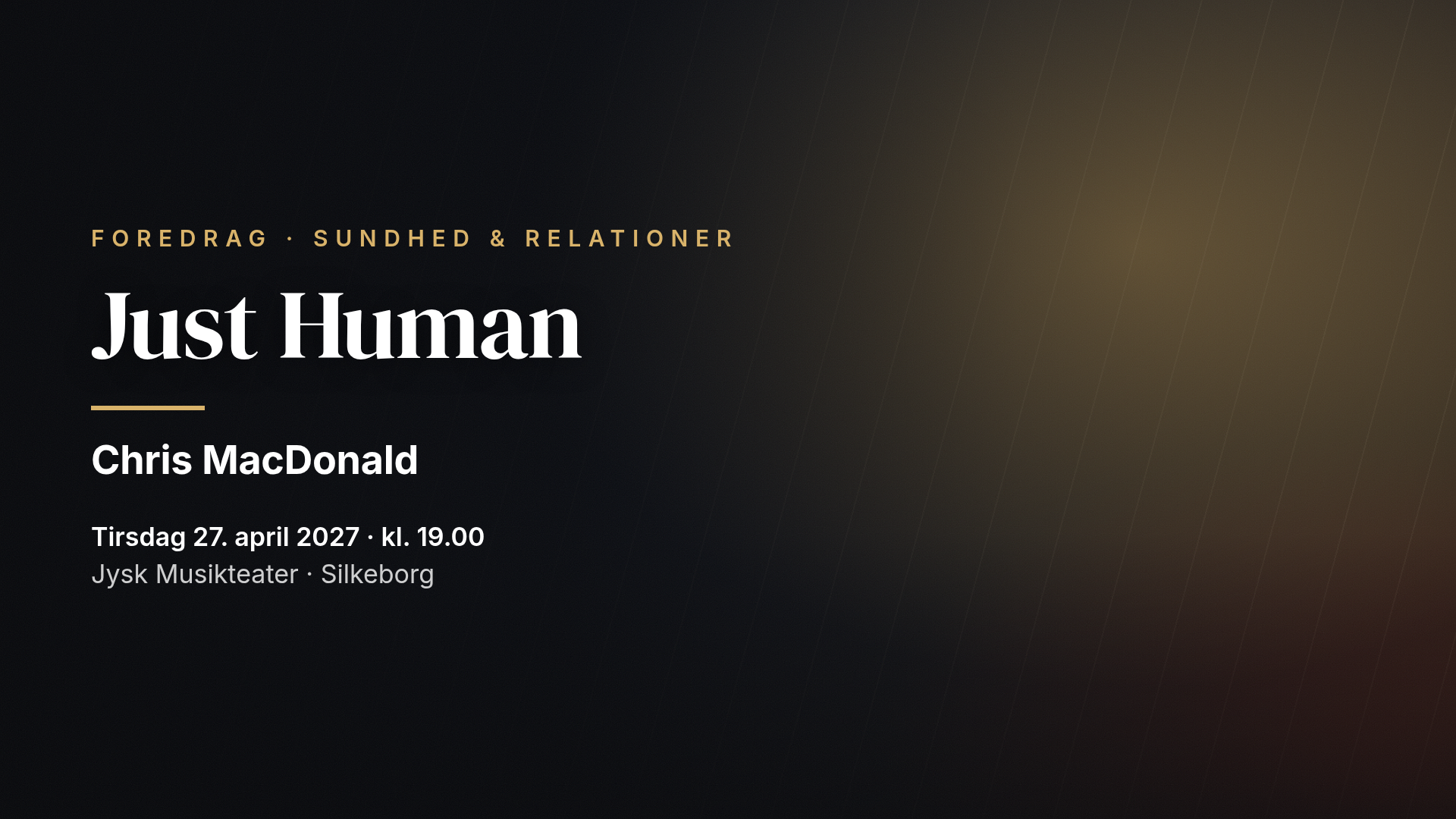 Chris MacDonald: JUST HUMAN – Et foredrag om os — Silkeborg