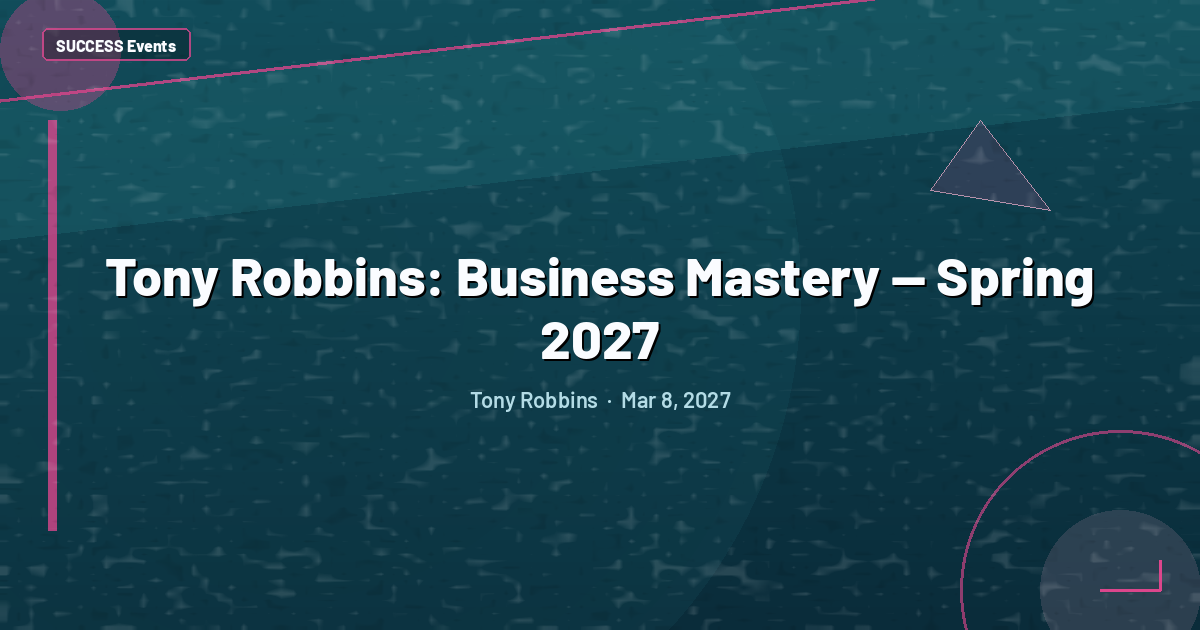 Tony Robbins: Business Mastery — Spring 2027