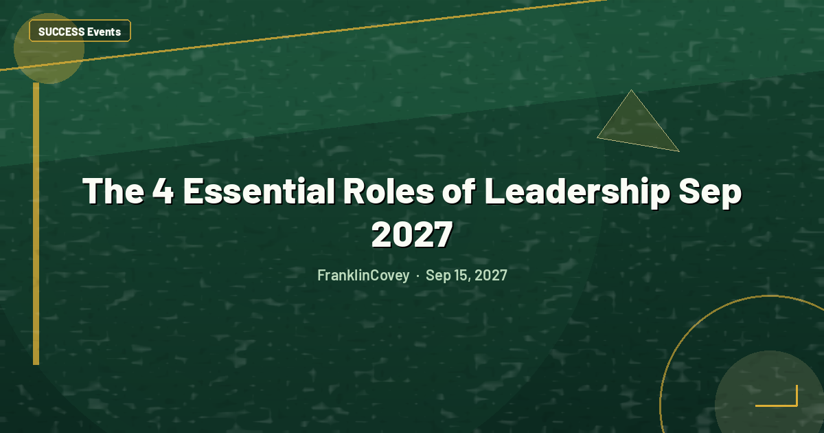 The 4 Essential Roles of Leadership Sep 2027