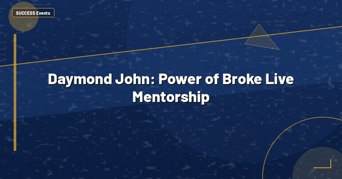 Daymond John: Power of Broke Live Mentorship