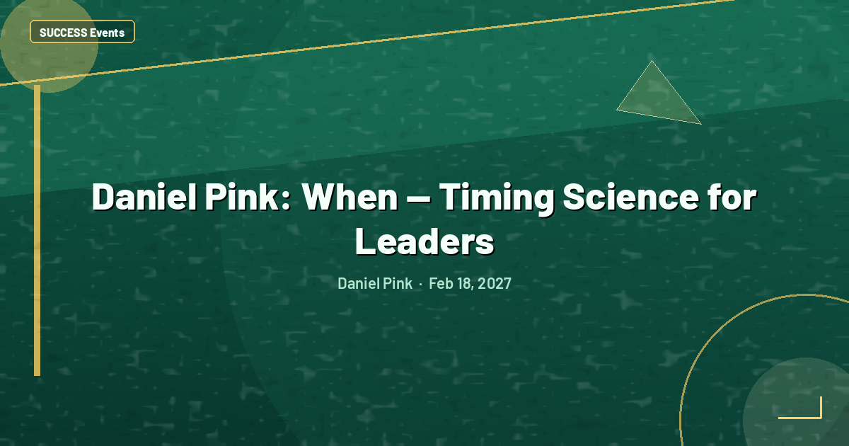 Daniel Pink: When — Timing Science for Leaders