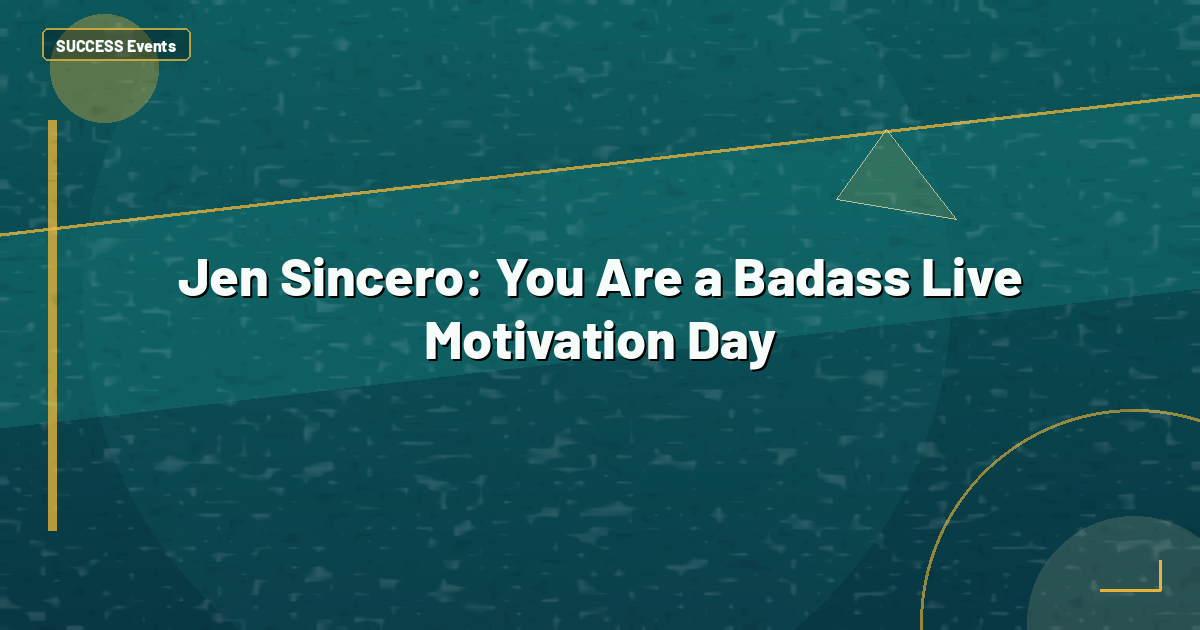 Jen Sincero: You Are a Badass Live Motivation Day