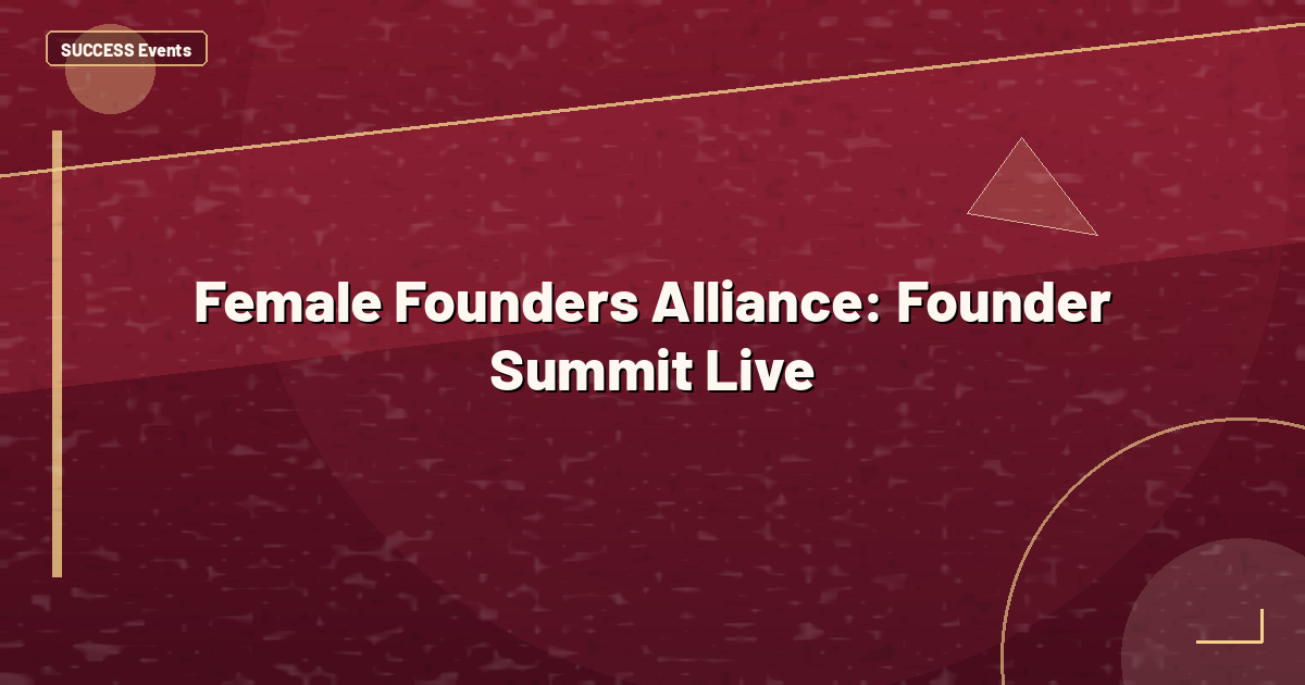 Female Founders Alliance: Founder Summit Live