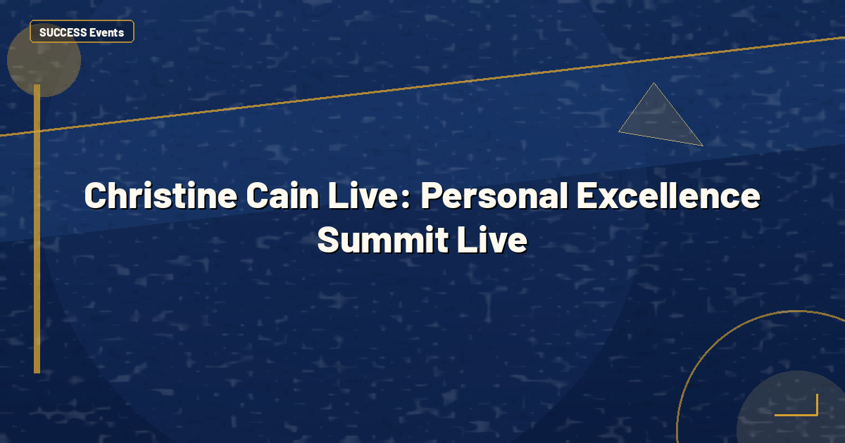 Christine Cain Live: Personal Excellence Summit Live