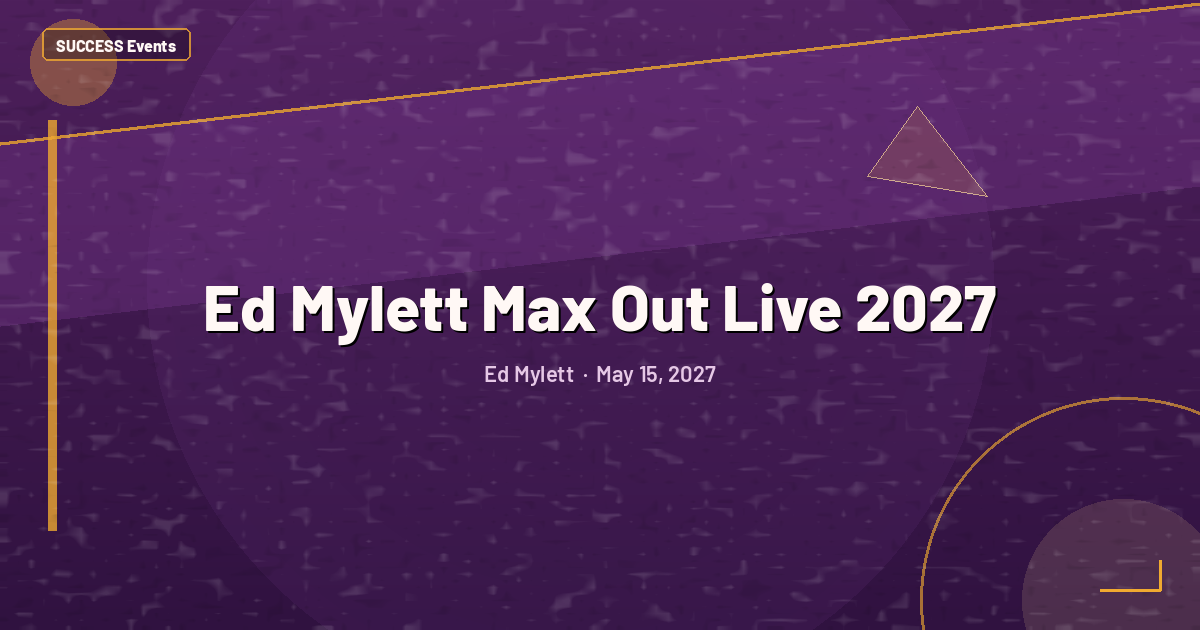 Ed Mylett Max Out Live 2027