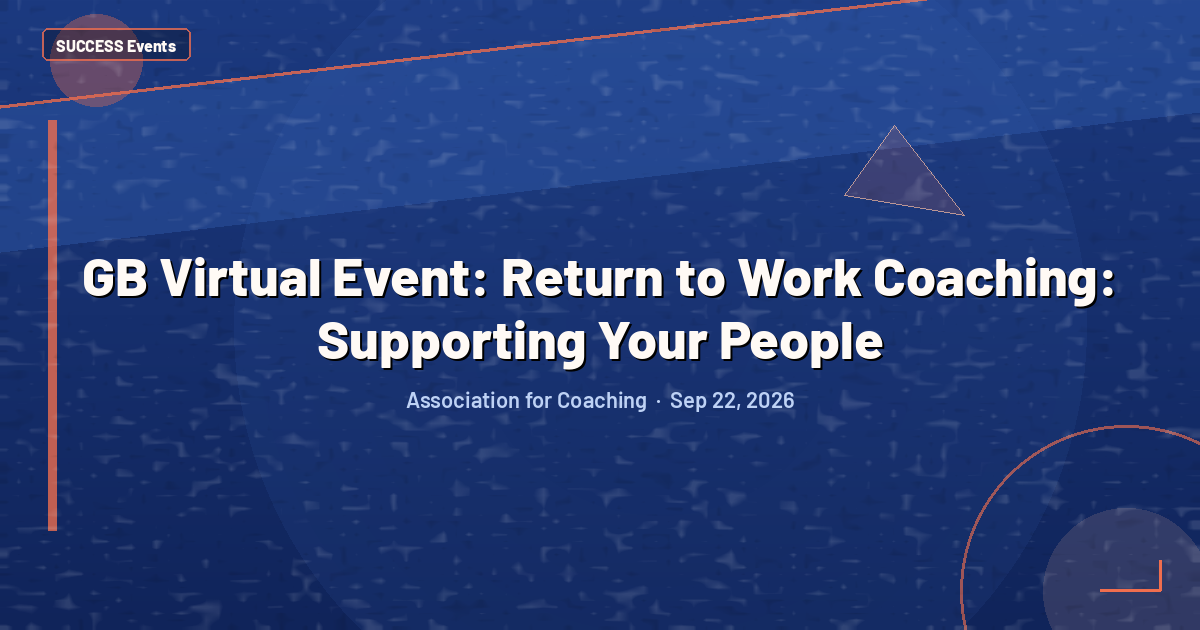 GB Virtual Event: Return to Work Coaching: Supporting Your People