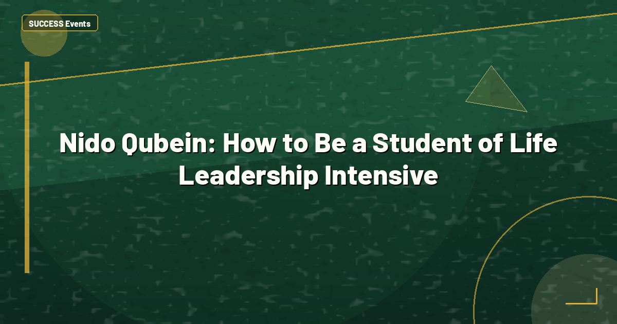 Nido Qubein: How to Be a Student of Life Leadership Intensive
