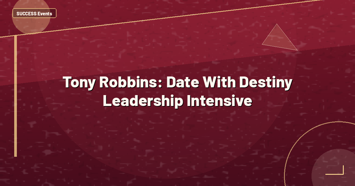 Tony Robbins: Date With Destiny Leadership Intensive