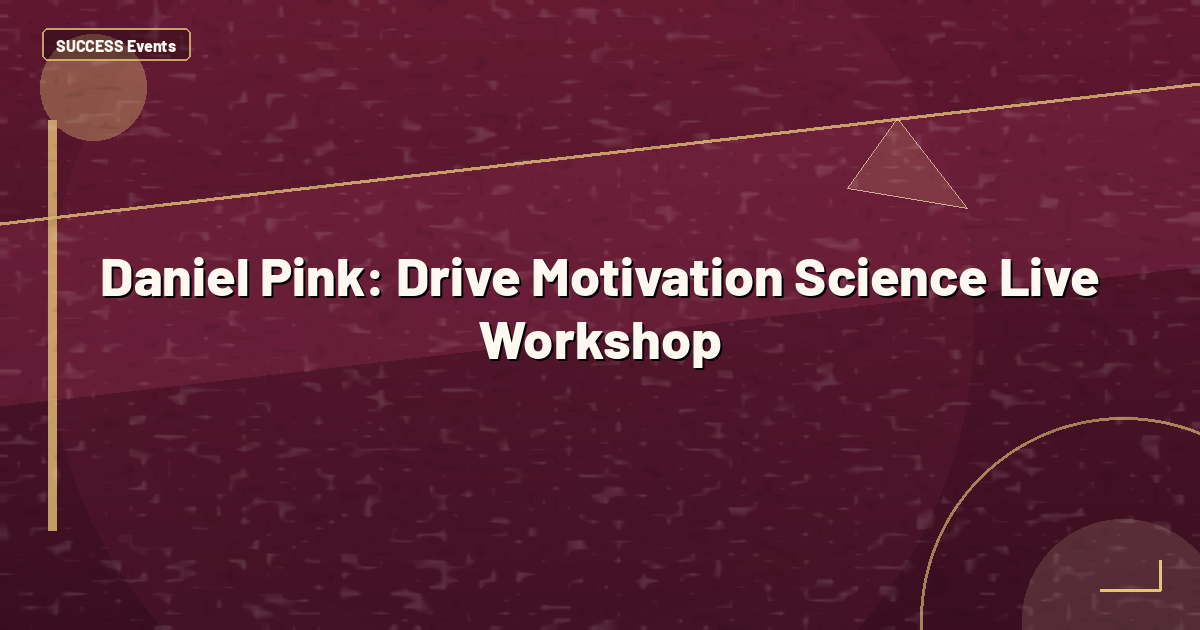 Daniel Pink: Drive Motivation Science Live Workshop
