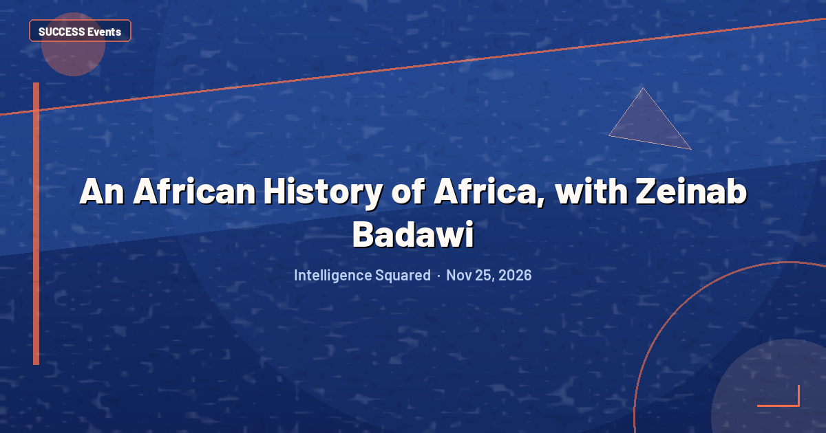 An African History of Africa, with Zeinab Badawi