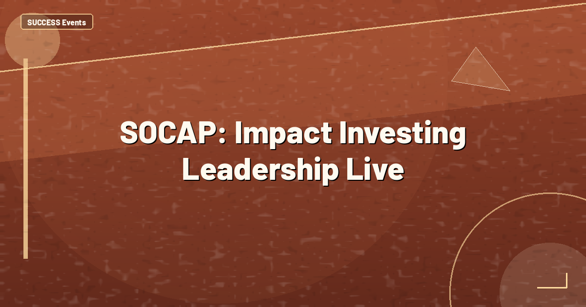 SOCAP: Impact Investing Leadership Live
