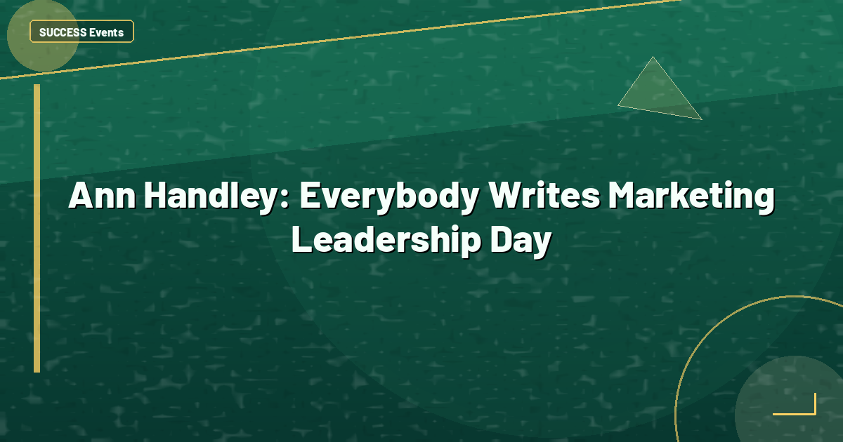 Ann Handley: Everybody Writes Marketing Leadership Day