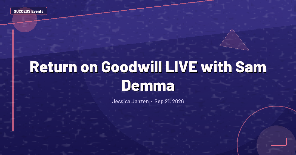 Return on Goodwill LIVE with Sam Demma
