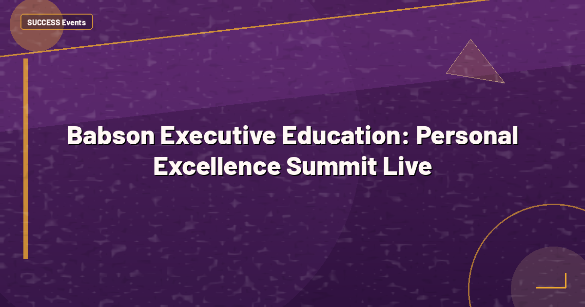 Babson Executive Education: Personal Excellence Summit Live