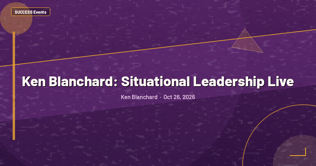 Ken Blanchard: Situational Leadership Live