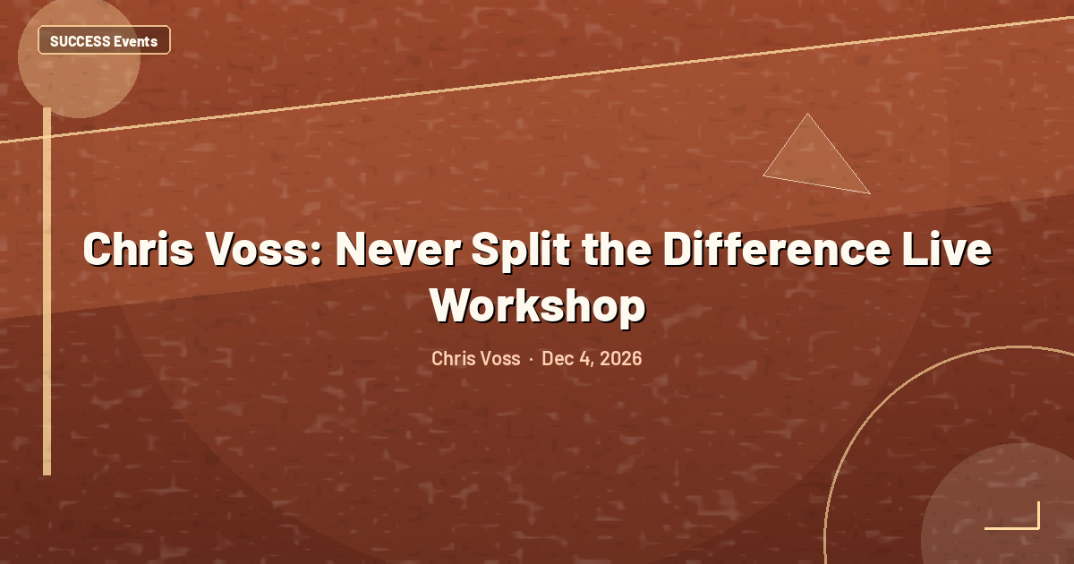 Chris Voss: Never Split the Difference Live Workshop