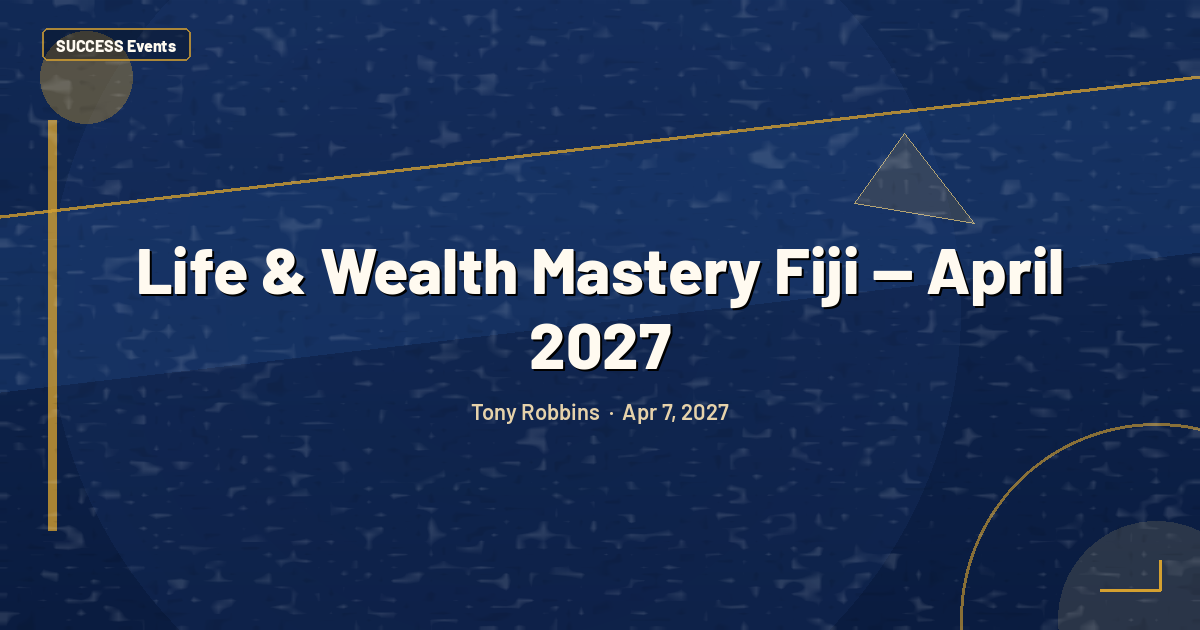 Life & Wealth Mastery Fiji — April 2027