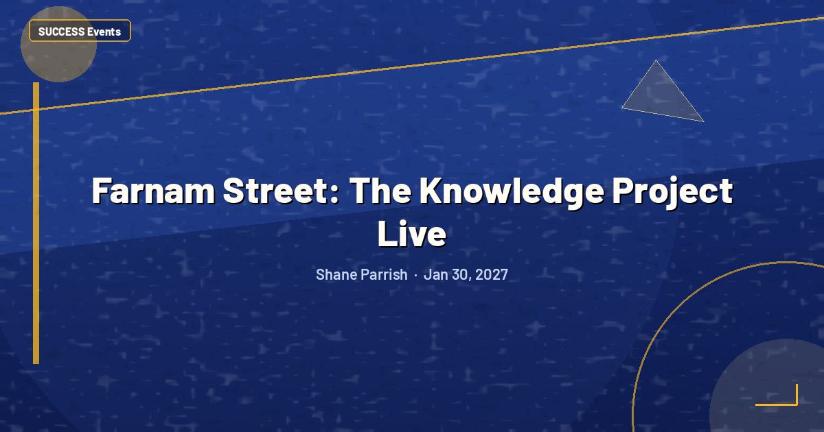 Farnam Street: The Knowledge Project Live