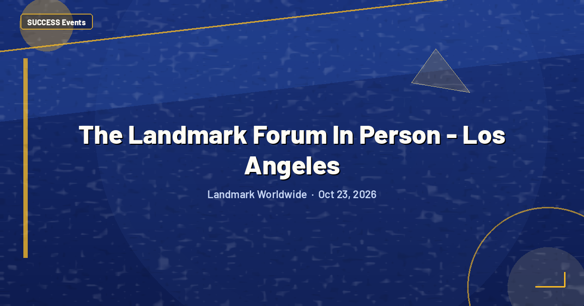 The Landmark Forum In Person - Los Angeles