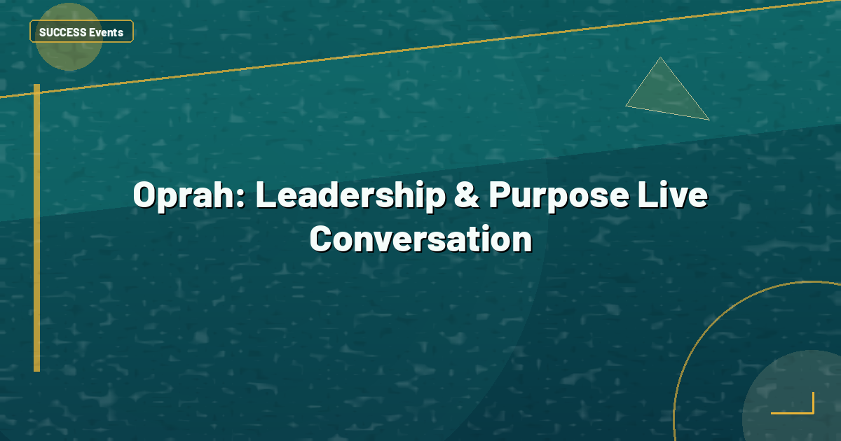 Oprah: Leadership & Purpose Live Conversation