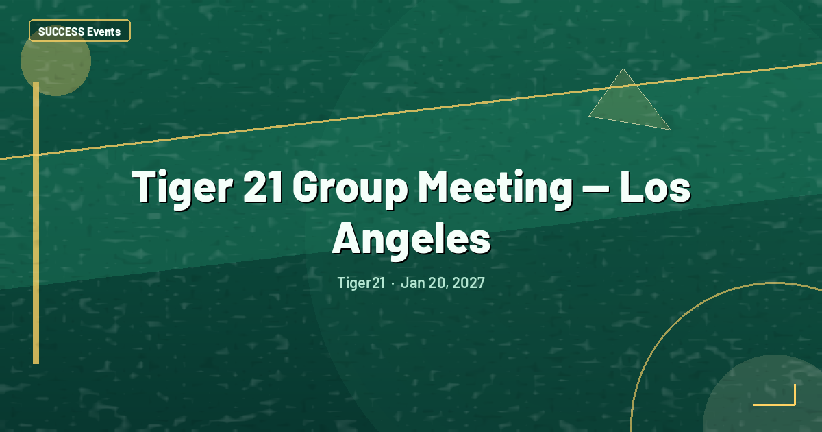 Tiger 21 Group Meeting — Los Angeles
