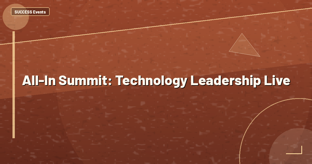 All-In Summit: Technology Leadership Live