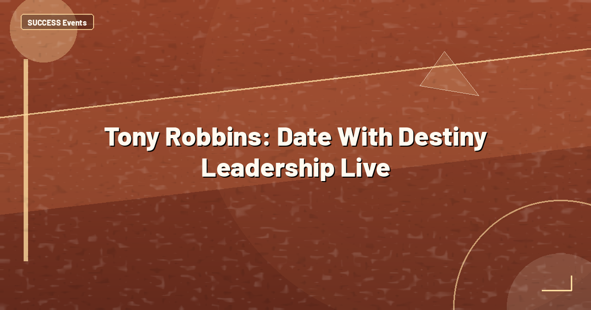 Tony Robbins: Date With Destiny Leadership Live