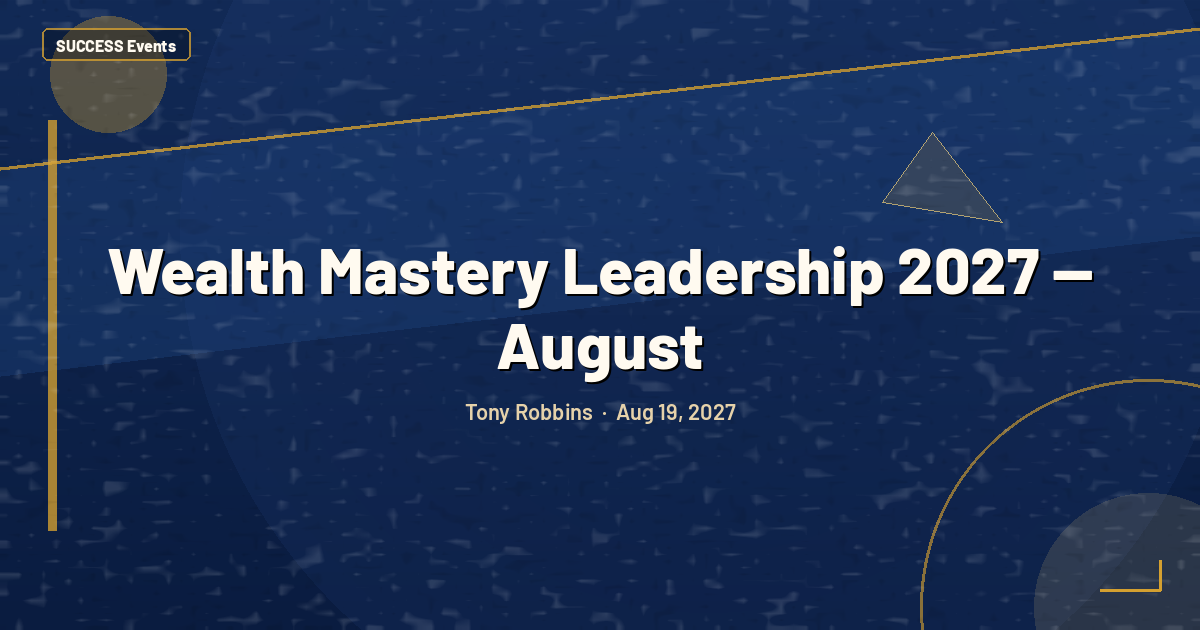 Wealth Mastery Leadership 2027 — August