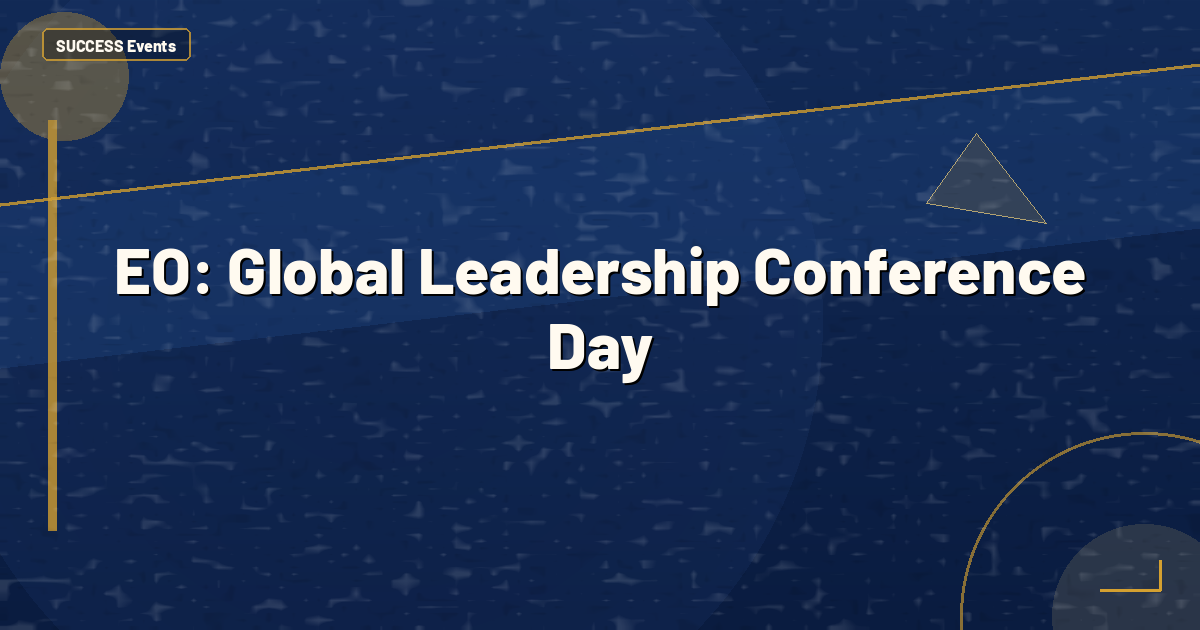 EO: Global Leadership Conference Day