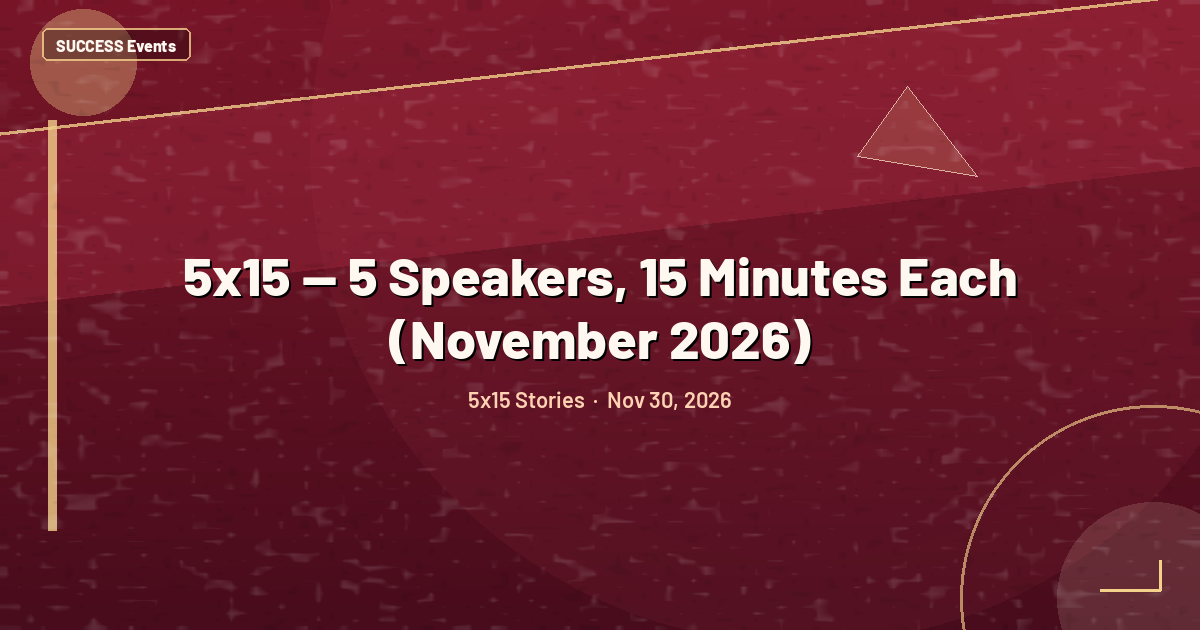 5x15 — 5 Speakers, 15 Minutes Each (November 2026)