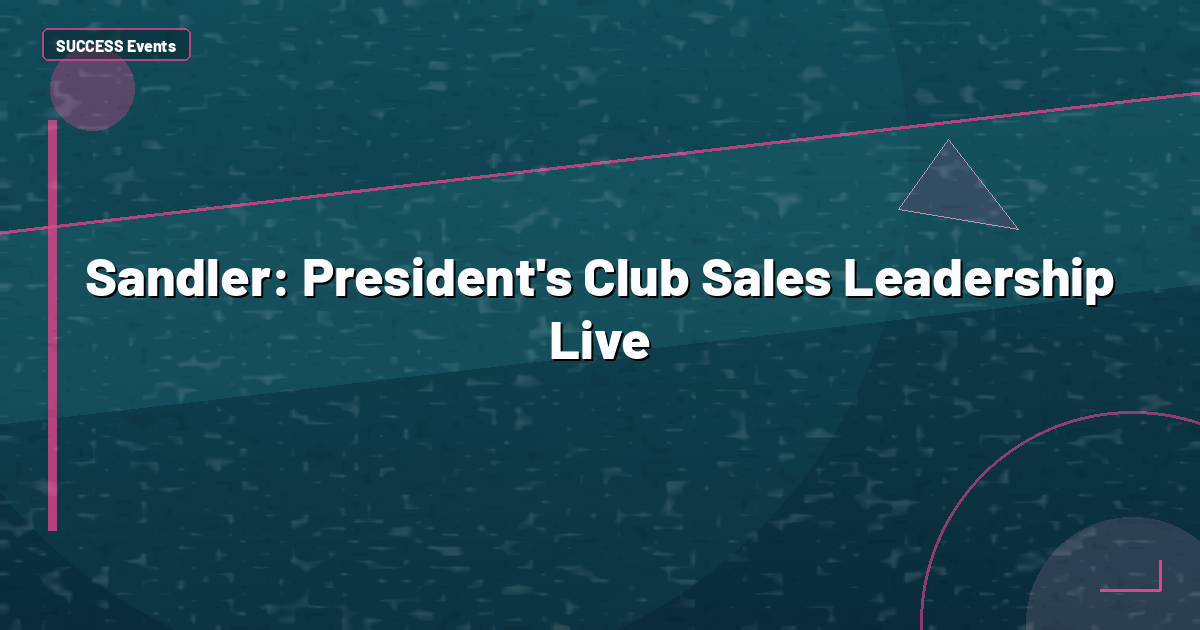Sandler: President's Club Sales Leadership Live