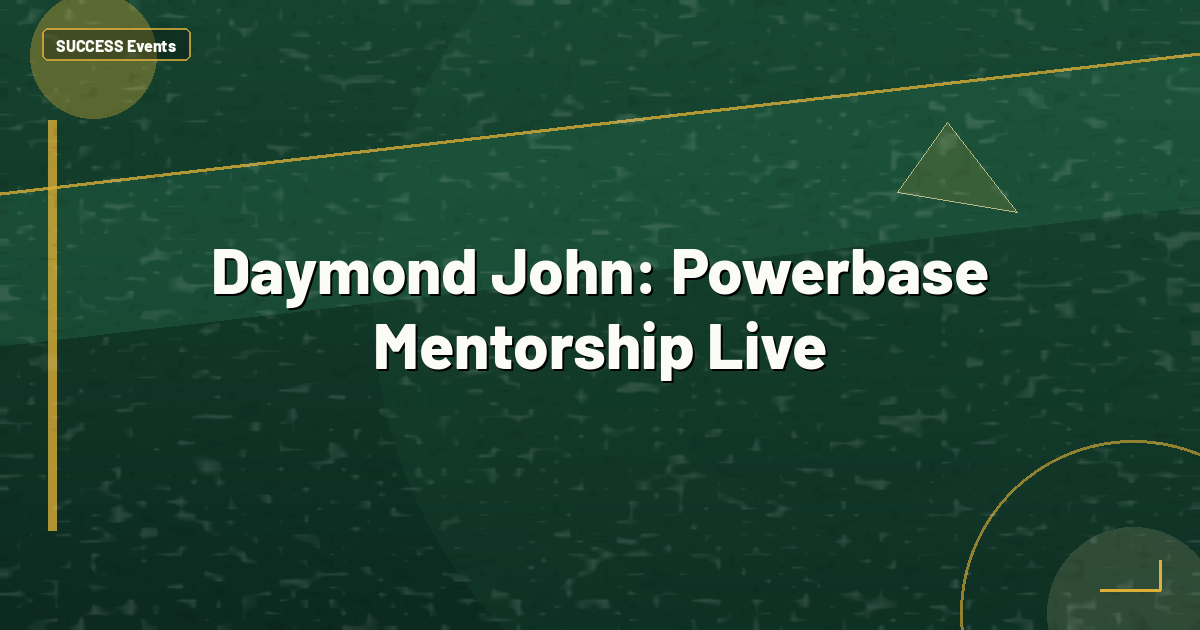 Daymond John: Powerbase Mentorship Live