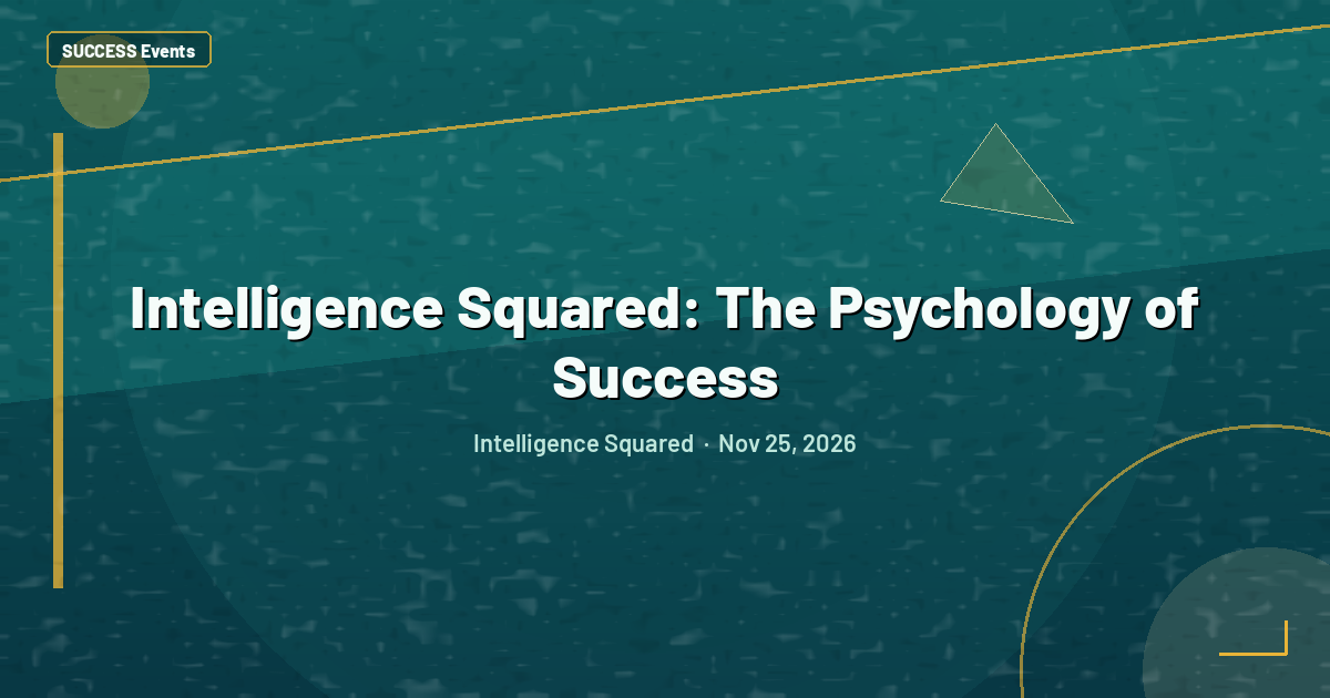 Intelligence Squared: The Psychology of Success