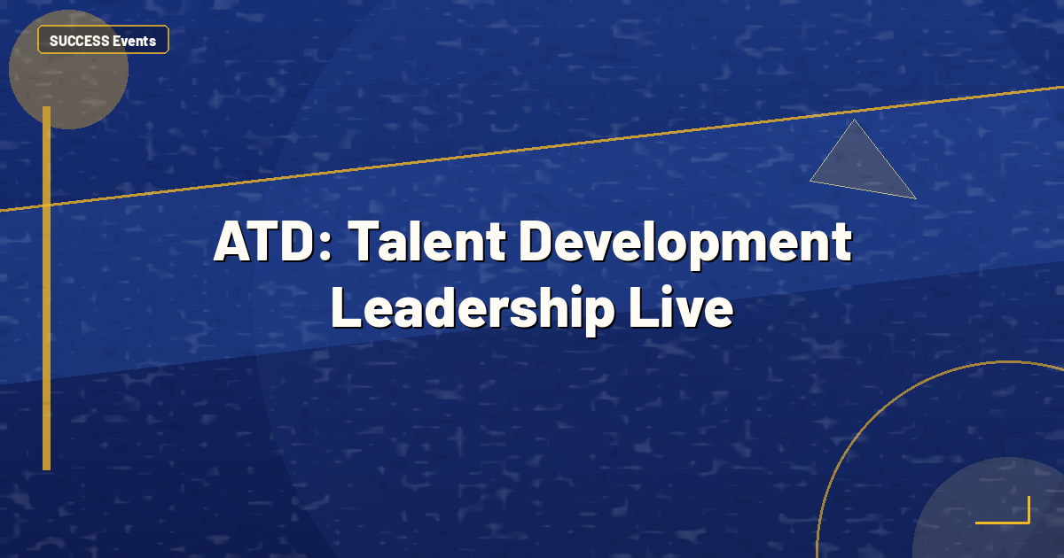 ATD: Talent Development Leadership Live