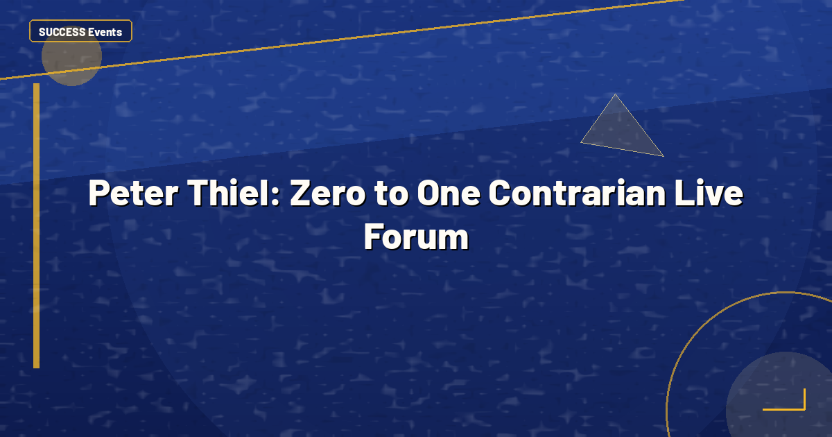 Peter Thiel: Zero to One Contrarian Live Forum