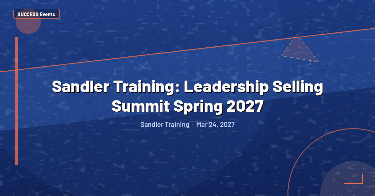 Sandler Training: Leadership Selling Summit Spring 2027