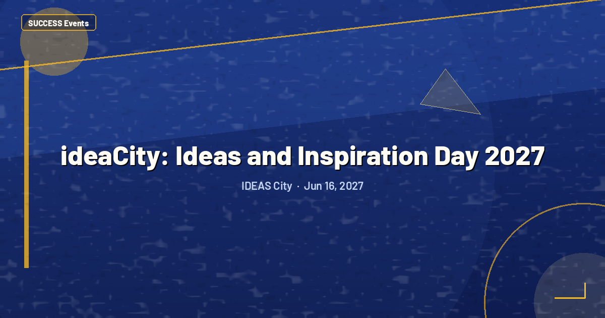 ideaCity: Ideas and Inspiration Day 2027