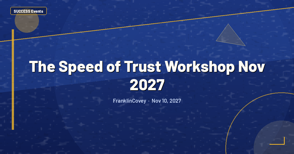 The Speed of Trust Workshop Nov 2027