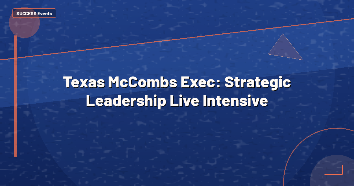 Texas McCombs Exec: Strategic Leadership Live Intensive