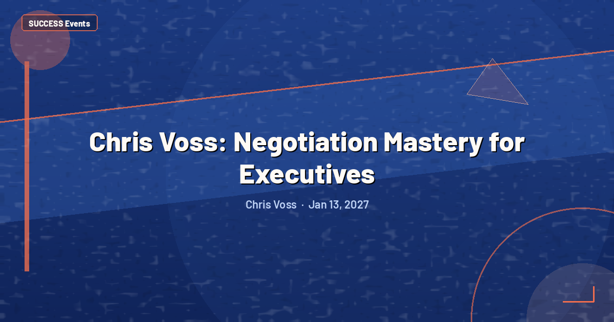 Chris Voss: Negotiation Mastery for Executives