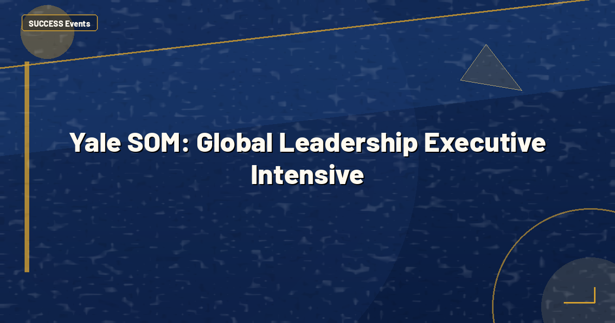 Yale SOM: Global Leadership Executive Intensive
