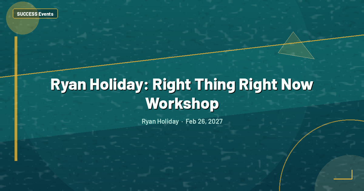 Ryan Holiday: Right Thing Right Now Workshop