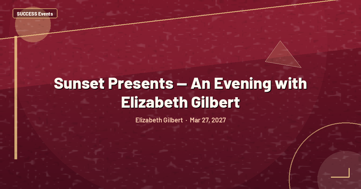 Sunset Presents — An Evening with Elizabeth Gilbert