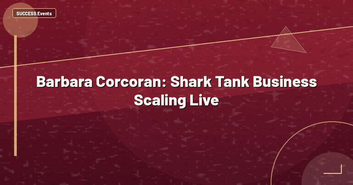 Barbara Corcoran: Shark Tank Business Scaling Live