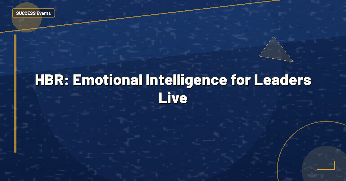 HBR: Emotional Intelligence for Leaders Live