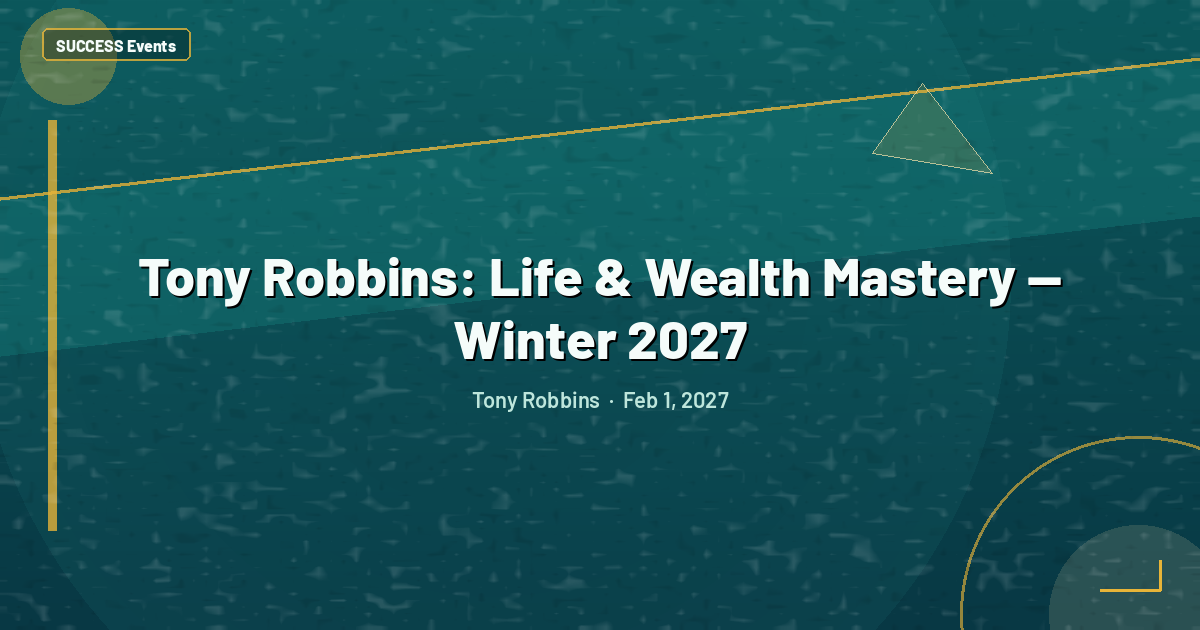 Tony Robbins: Life & Wealth Mastery — Winter 2027