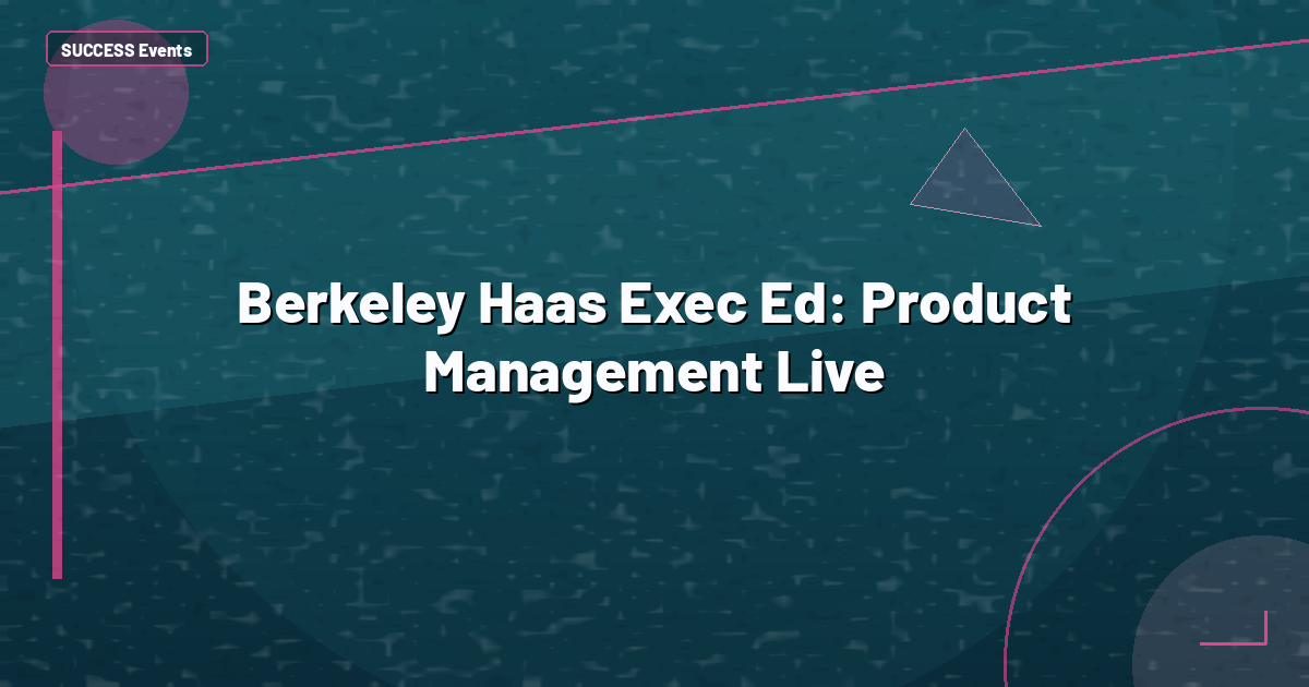 Berkeley Haas Exec Ed: Product Management Live